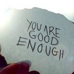 Feeling “Good Enough” For God